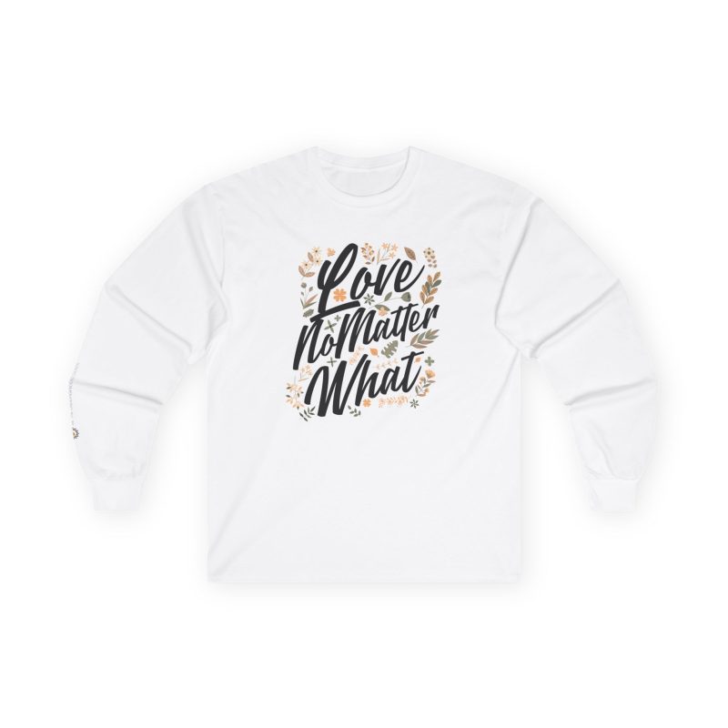 LOVE NO MATTER WHAT D5 LS Tee