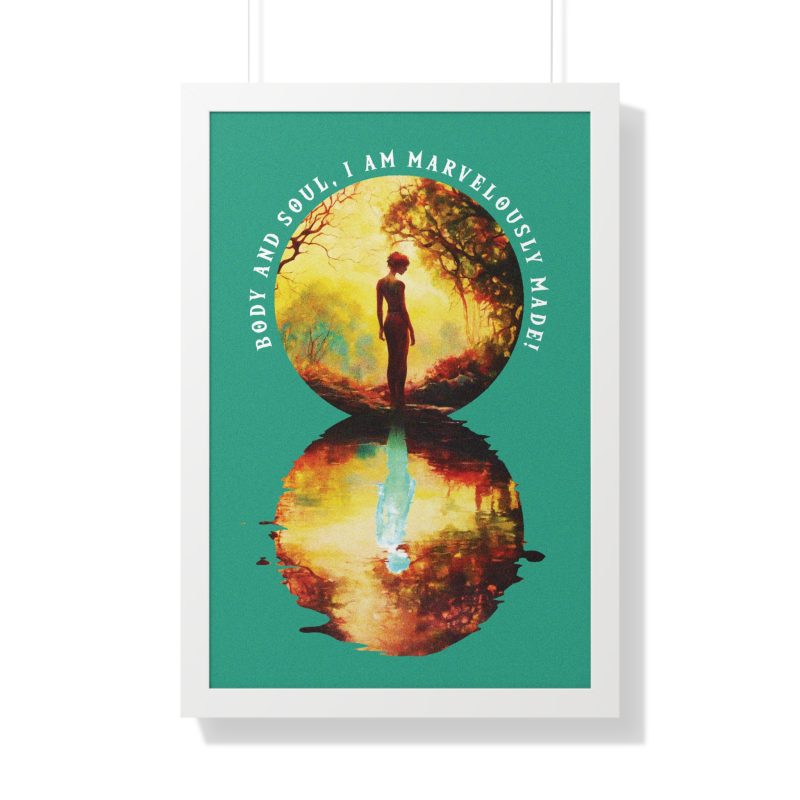 Inspirational Framed Vertical Poster - "Body and Soul, I Am Marvelously Made" (Psalm 139:14)