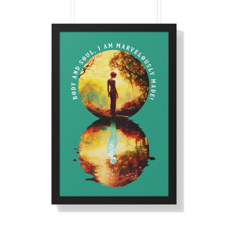Inspirational Framed Vertical Poster - "Body and Soul, I Am Marvelously Made" (Psalm 139:14) - Image 3