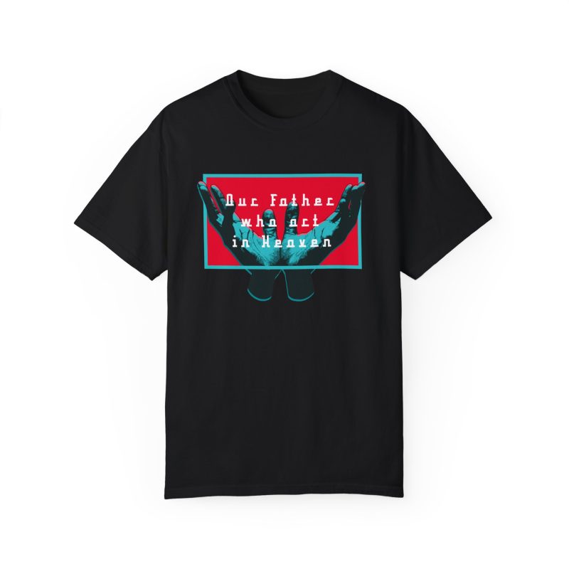 Our Father Who Art in Heaven – Inspirational Garment-Dyed Unisex T-shirt - Image 7