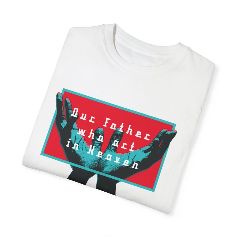 Our Father Who Art in Heaven – Inspirational Garment-Dyed Unisex T-shirt - Image 6