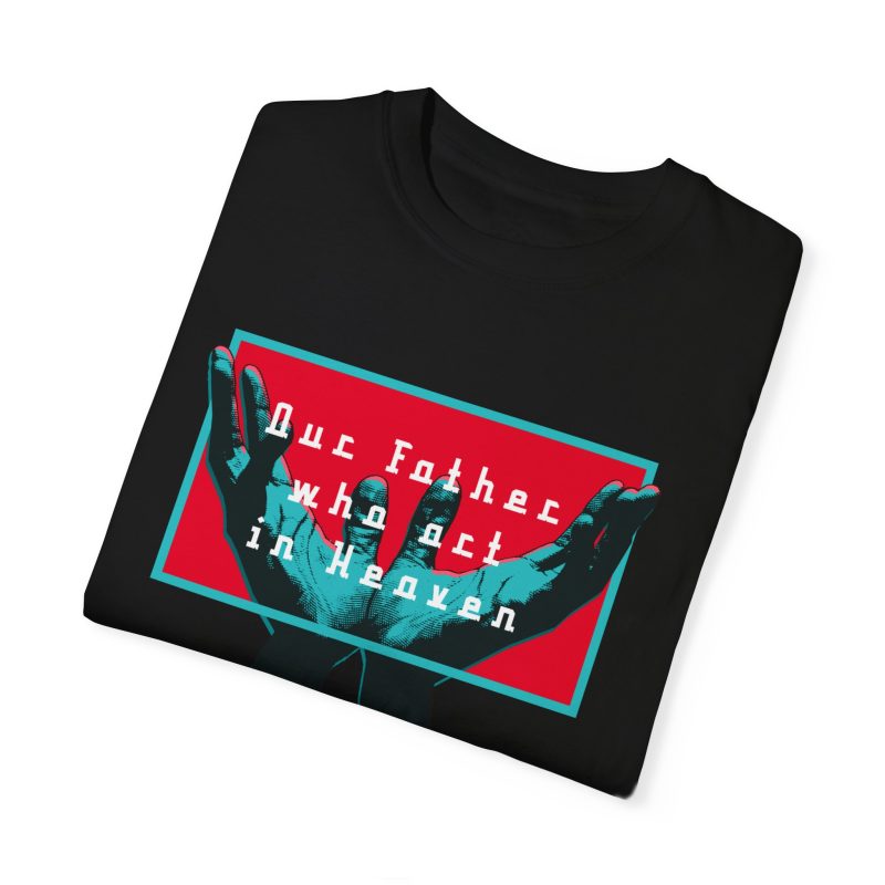 Our Father Who Art in Heaven – Inspirational Garment-Dyed Unisex T-shirt - Image 9