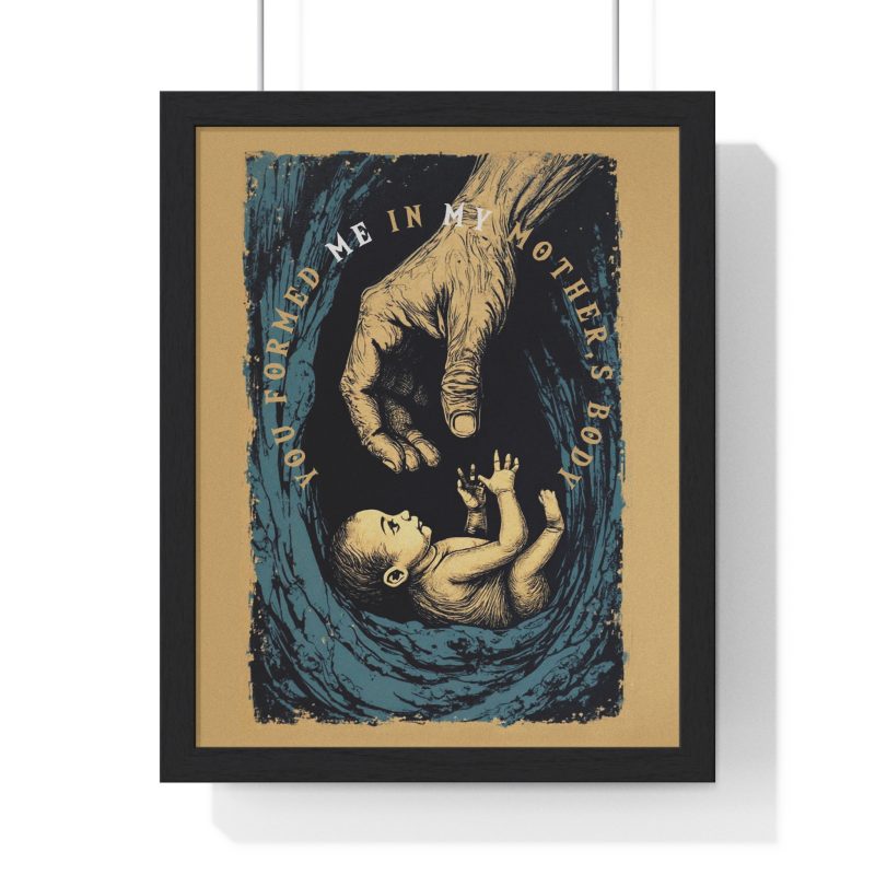 “You Formed Me in My Mother’s Body” – Inspirational Vertical Framed Poster (Psalm 139:13) - Image 4