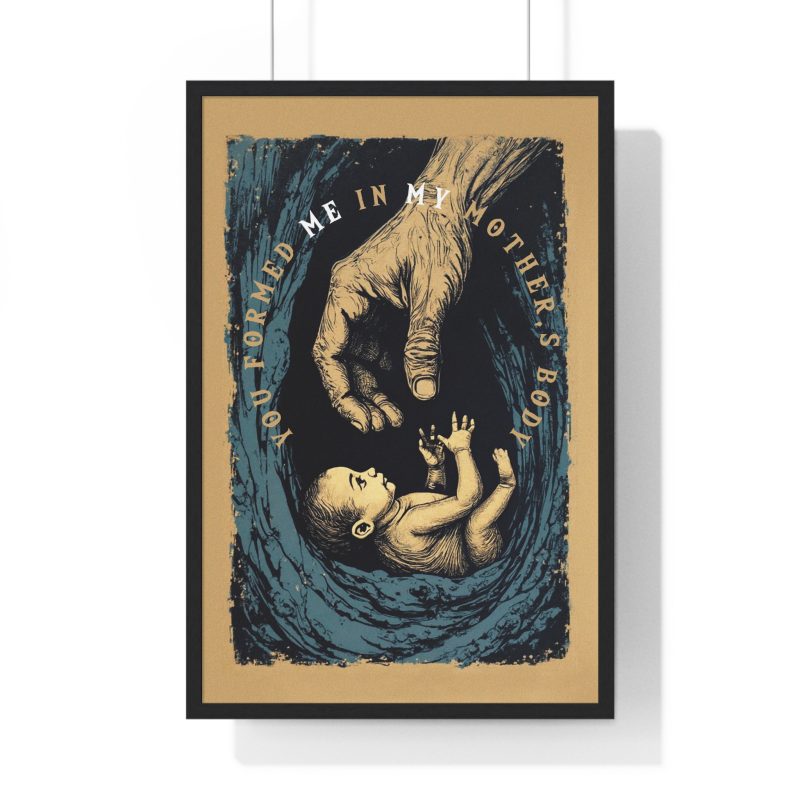 “You Formed Me in My Mother’s Body” – Inspirational Vertical Framed Poster (Psalm 139:13) - Image 12