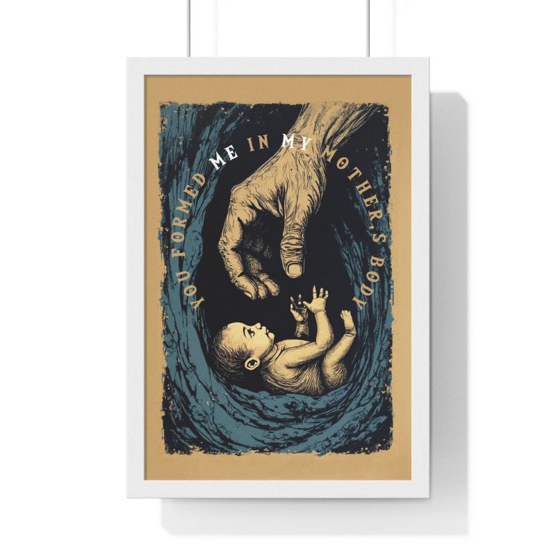 “You Formed Me in My Mother’s Body” – Inspirational Vertical Framed Poster (Psalm 139:13) - Image 8