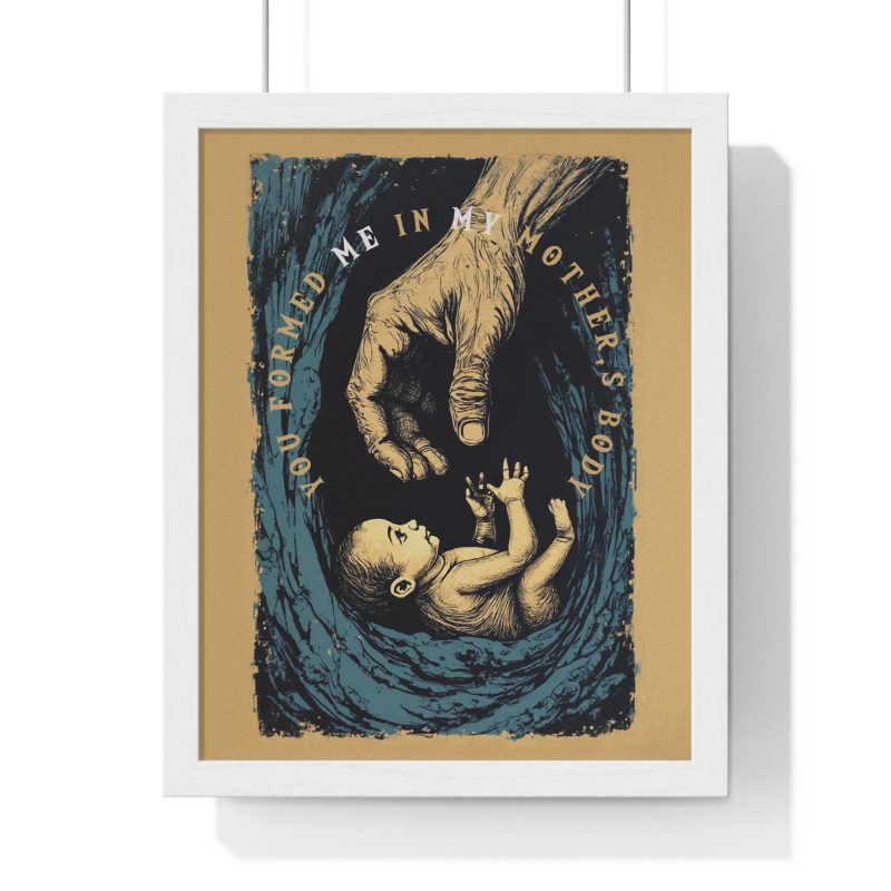 “You Formed Me in My Mother’s Body” – Inspirational Vertical Framed Poster (Psalm 139:13) - Image 5