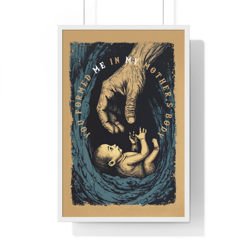 “You Formed Me in My Mother’s Body” – Inspirational Vertical Framed Poster (Psalm 139:13) - Image 13