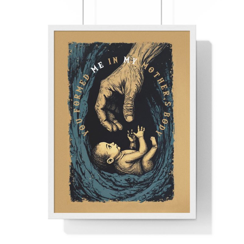 “You Formed Me in My Mother’s Body” – Inspirational Vertical Framed Poster (Psalm 139:13) - Image 2