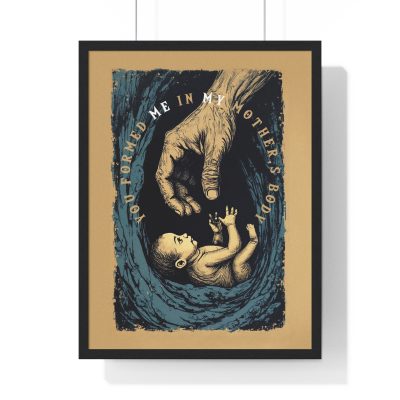 “You Formed Me in My Mother’s Body” – Inspirational Vertical Framed Poster (Psalm 139:13)