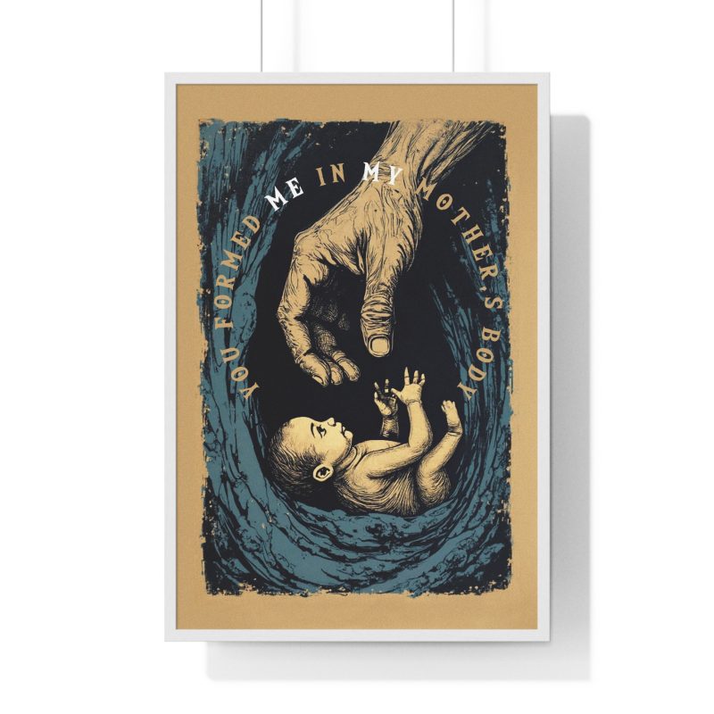 “You Formed Me in My Mother’s Body” – Inspirational Vertical Framed Poster (Psalm 139:13) - Image 11