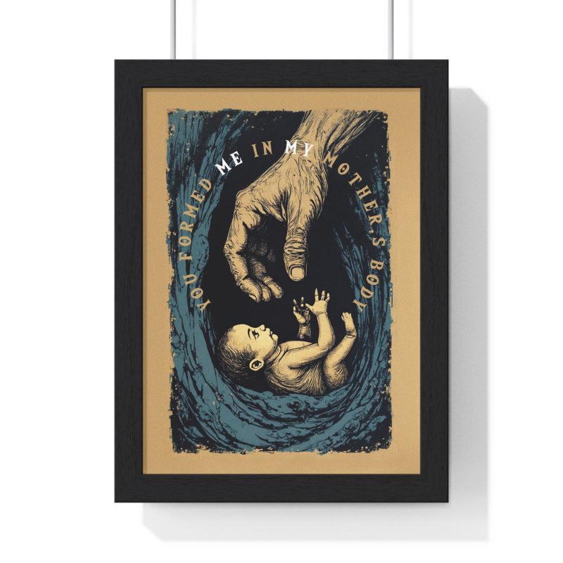 “You Formed Me in My Mother’s Body” – Inspirational Vertical Framed Poster (Psalm 139:13) - Image 3