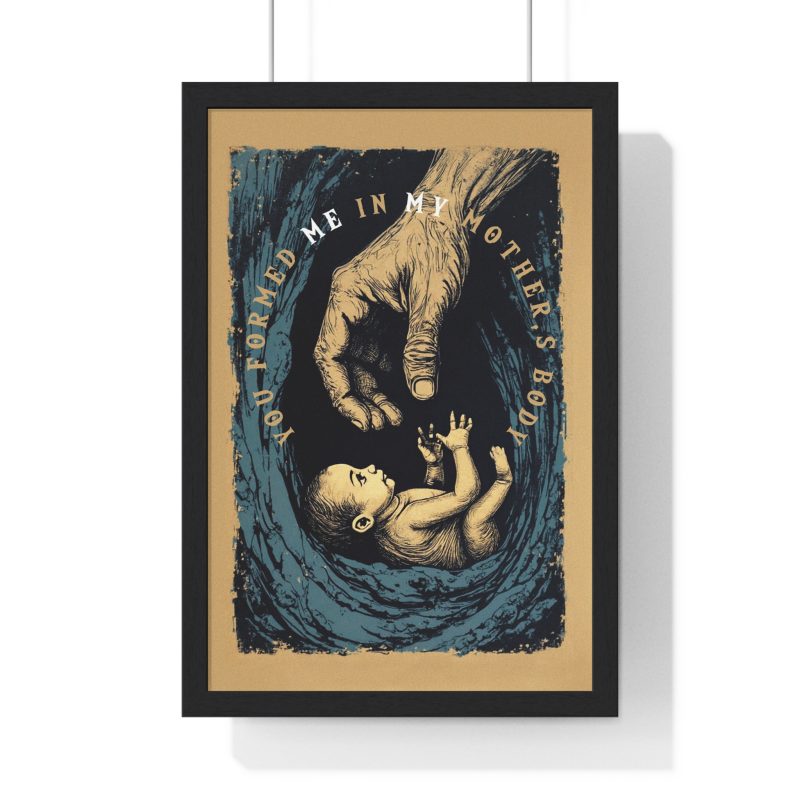 “You Formed Me in My Mother’s Body” – Inspirational Vertical Framed Poster (Psalm 139:13) - Image 7