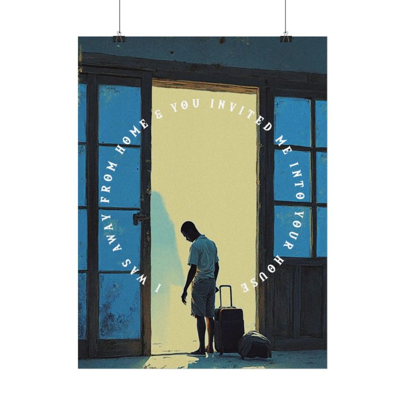 Inspirational Rolled Posters - 'I Was Away From Home & You Invited Me Into Your House' (Matthew 25:35) - Image 14