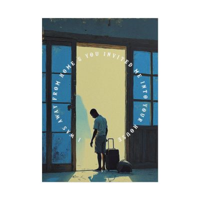 Inspirational Rolled Posters - 'I Was Away From Home & You Invited Me Into Your House' (Matthew 25:35)
