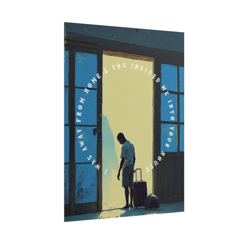 Inspirational Rolled Posters - 'I Was Away From Home & You Invited Me Into Your House' (Matthew 25:35) - Image 11